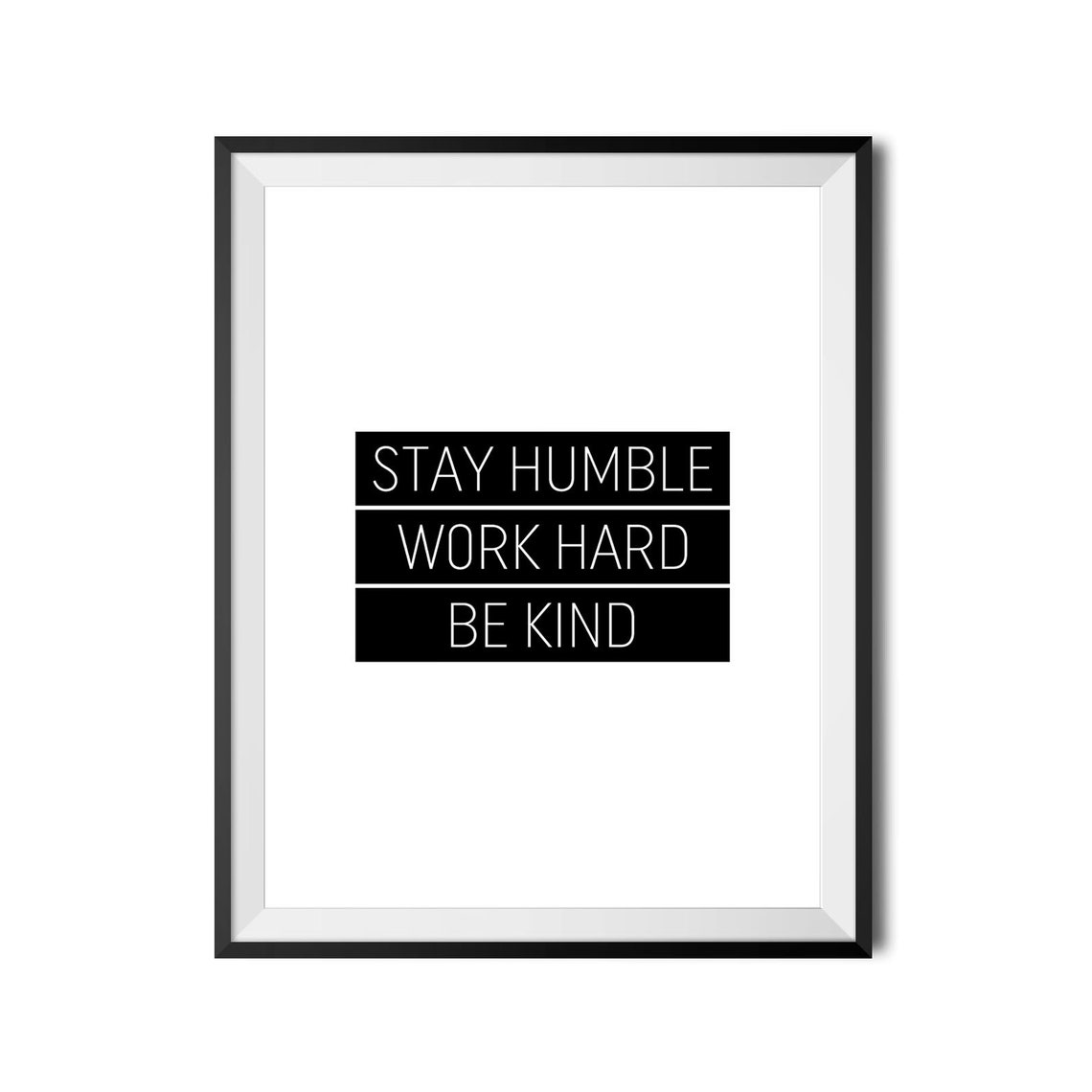 Stay Humble Work Hard Be Kind Black Block Modern Quote Wall Art - Image 4
