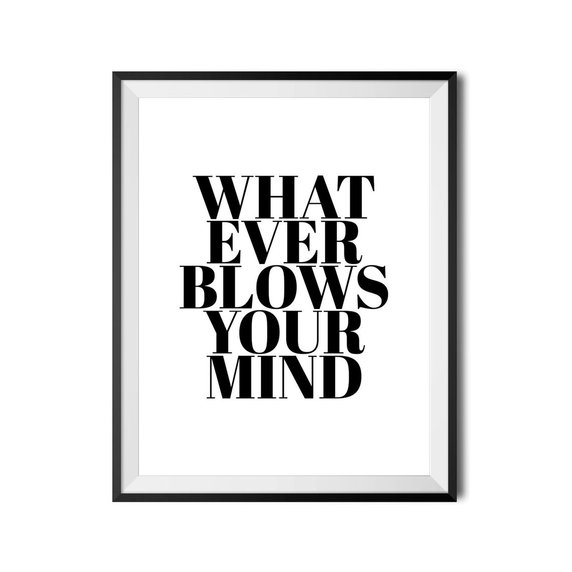 Whatever Blows Your Mind Bold Typography Quote Poster for Bedroom - Image 4