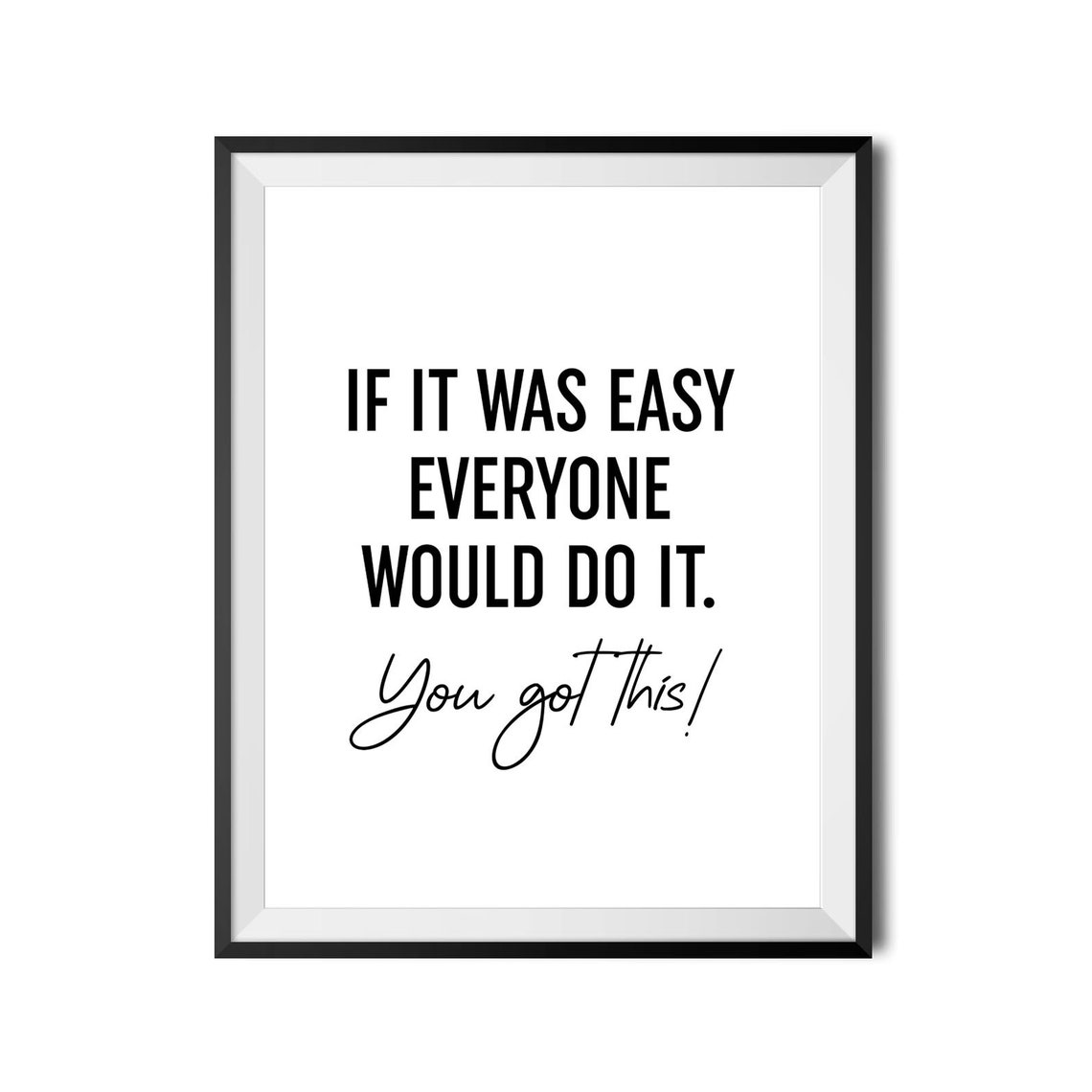 If It Was Easy Everyone Would Do It Quote Poster You Got This - Image 4