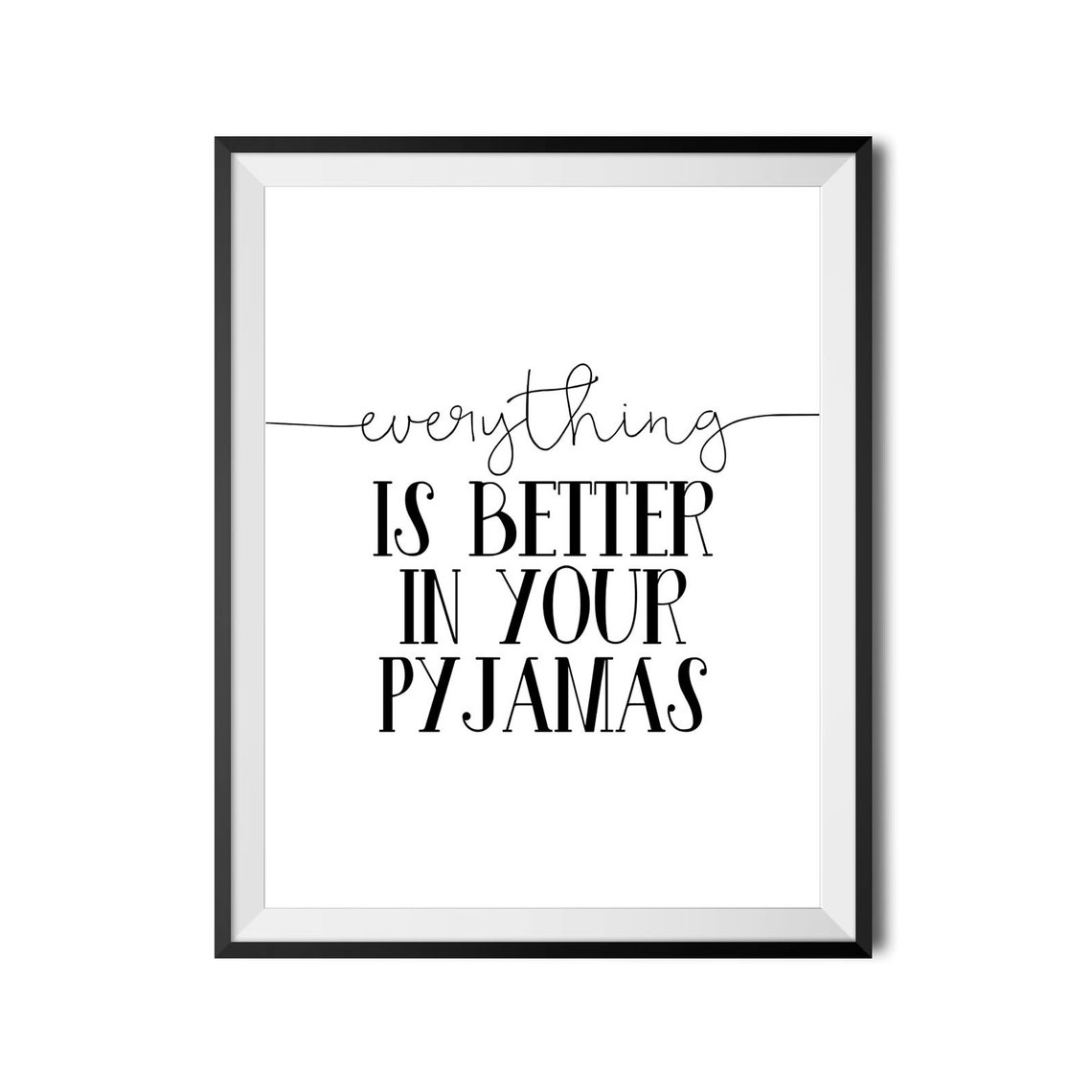 Everything Is Better In Your Pyjamas Bedroom Quote Wall Decor Poster - Image 4
