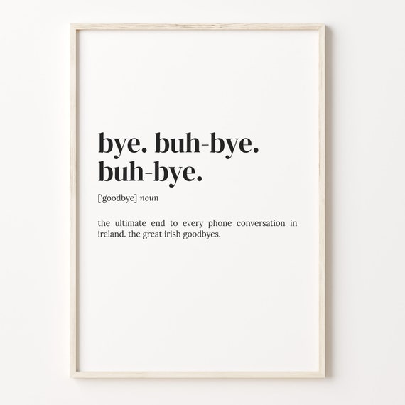 Bye Buh Bye Buh Bye Definition Print Dictionary Poster Quote Wall Art Bye Bye Art Irish Funny Gift Bye Funny Gift C17 166