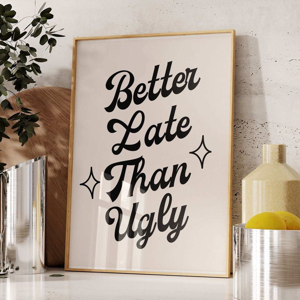 Better Late Than Ugly Retro Script Funny Quote Saying Poster