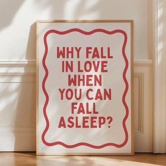 Why Fall In Love When You Can Fall Asleep Funny Quote Poster
