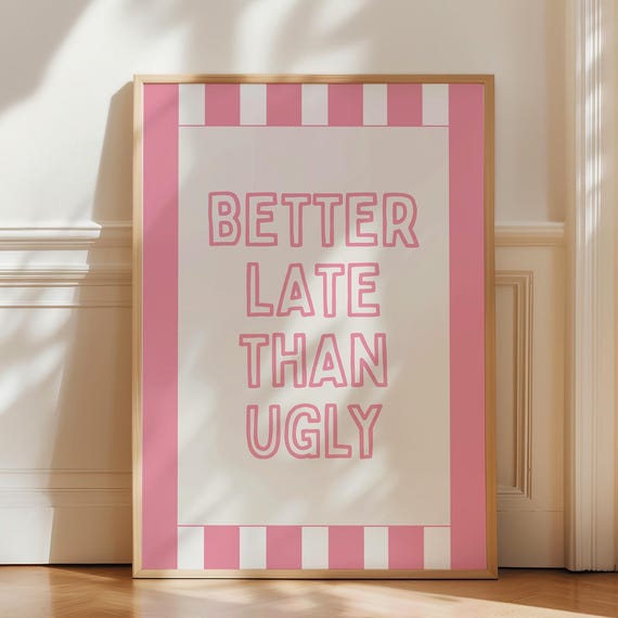 Better Late Than Ugly Print Girly Wall Art Pink Bathroom Poster Retro Dorm Decor For College Girl Cute