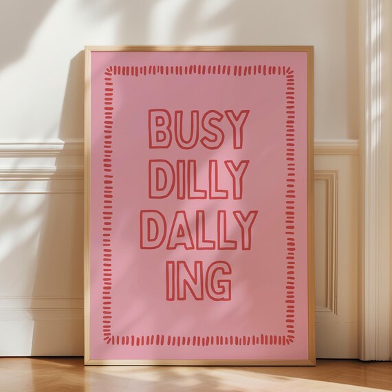 Busy Dilly Dallying Pink Typography Quote Poster For Preppy Wall Decor