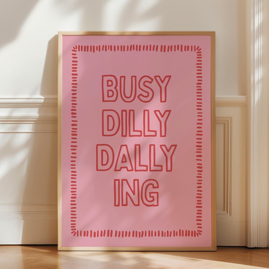 Busy Dilly Dallying Pink Typography Quote Poster For Preppy Wall Decor