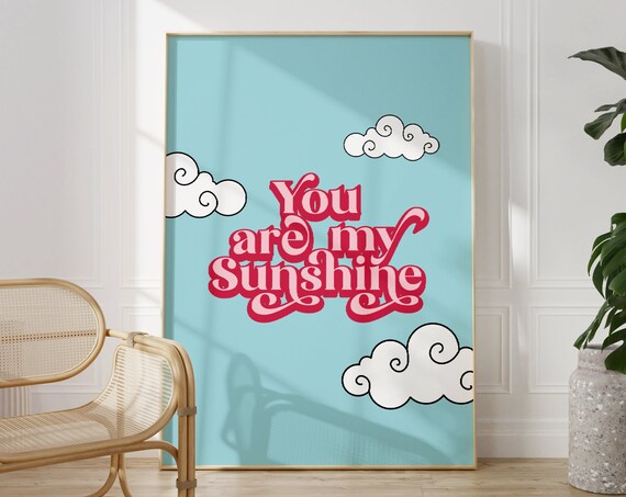 You Are My Sunshine Blue Sky Cloud Art Print