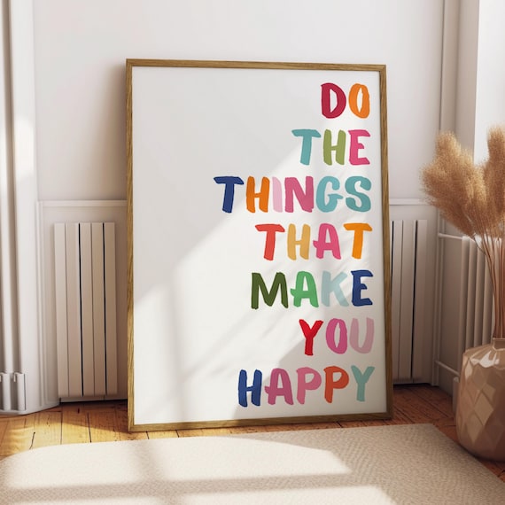 Do The Things That Make You Happy Poster Quote Living Room Lounge Decor Cute Wall Art Home Positive Affirmation Love