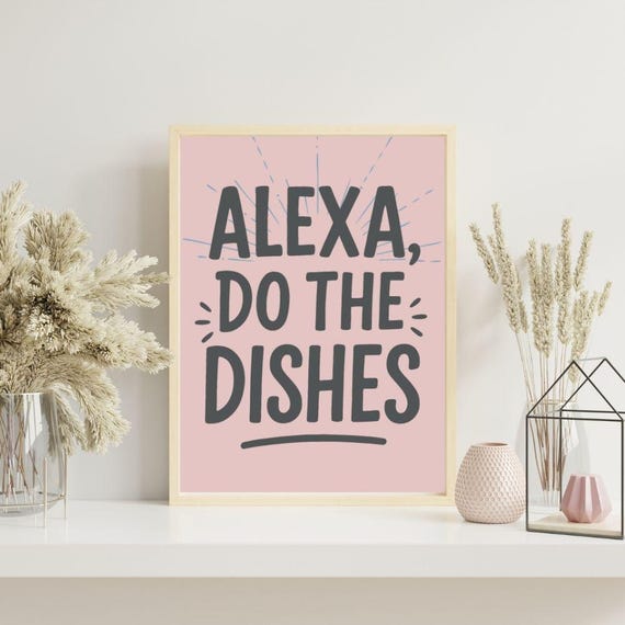 Alexa Do The Dishes Print Funny Kitchen Wall Art Poster Sassy Quote Decor