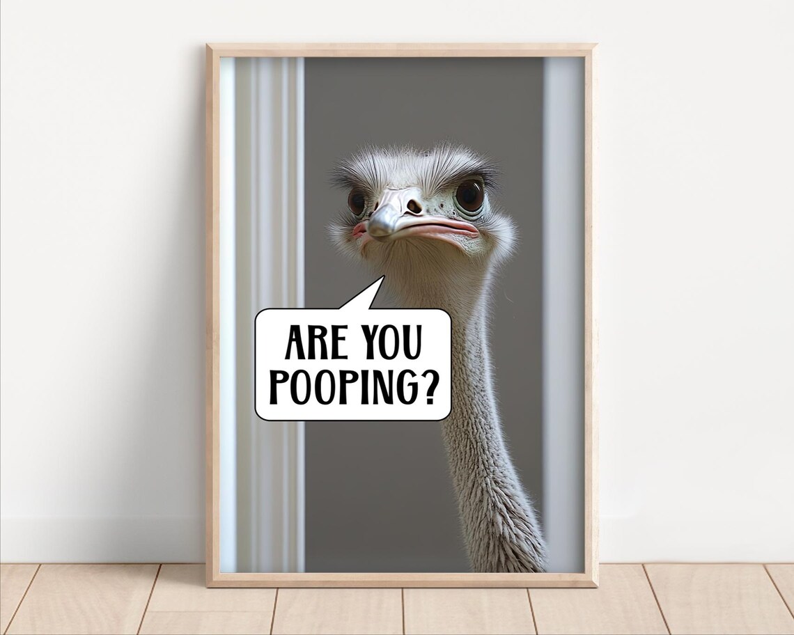 Funny Ostrich Are You Pooping Bathroom Humor Quote Animal Photo Poster