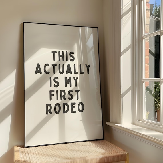 This Actually Is My First Rodeo Wall Art Print Bold Sassy Cowboy Artwork Cowgirl Poster