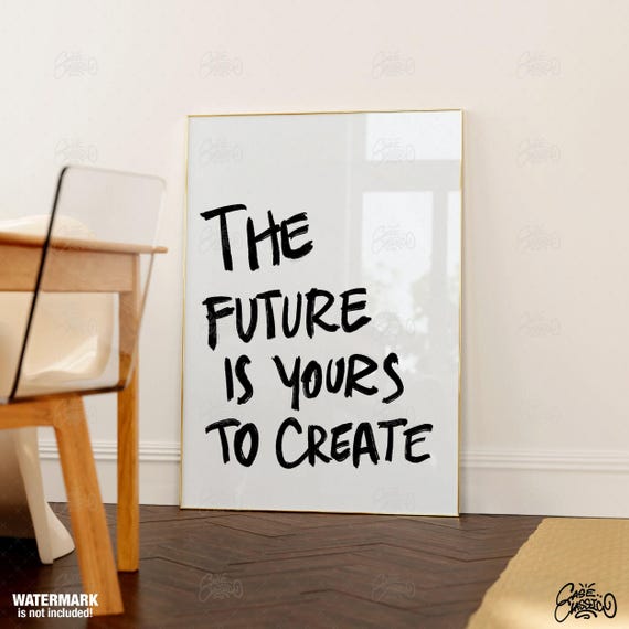 The Future Is Yours To Create Inspirational Wall Art Quote Print Trendy Indie Room Decor Typography Minimalist