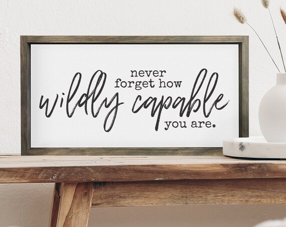Never Forget How Wildly Capable You Are Motivational Quote Wood Poster