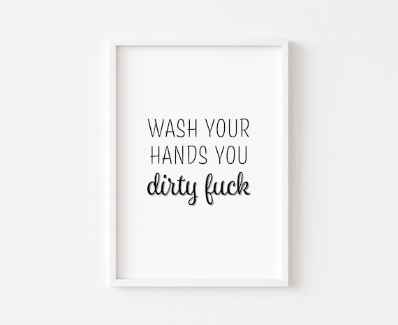 Wash Your Hands You Dirty F Funny Rude Bathroom Decor Poster