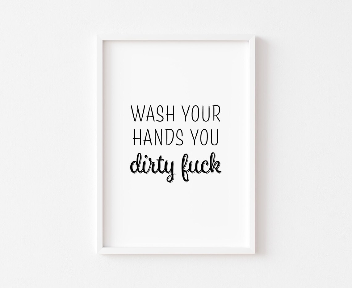 Wash Your Hands You Dirty F Funny Rude Bathroom Decor Poster