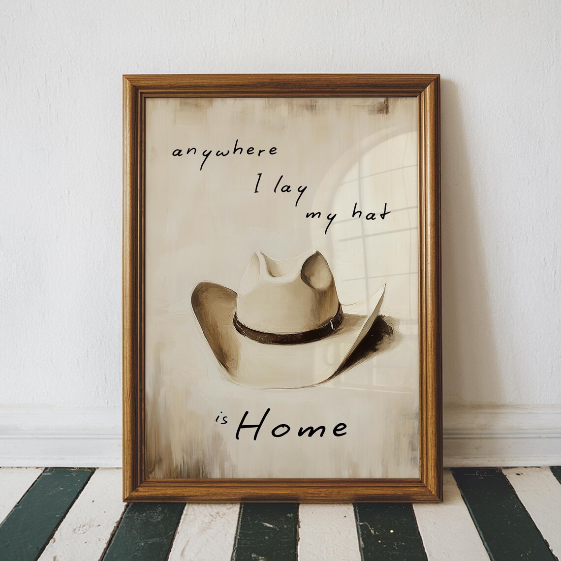 Anywhere I Lay My Hat Is Home Cowboy Hat Western Quote Poster