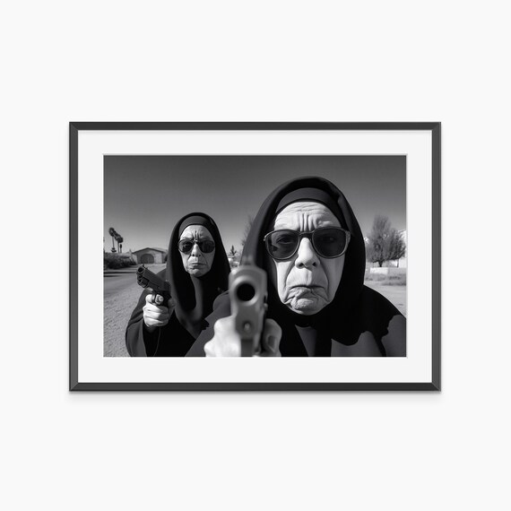 Nuns With Guns Funny Black And White Badass Granny Photography Poster