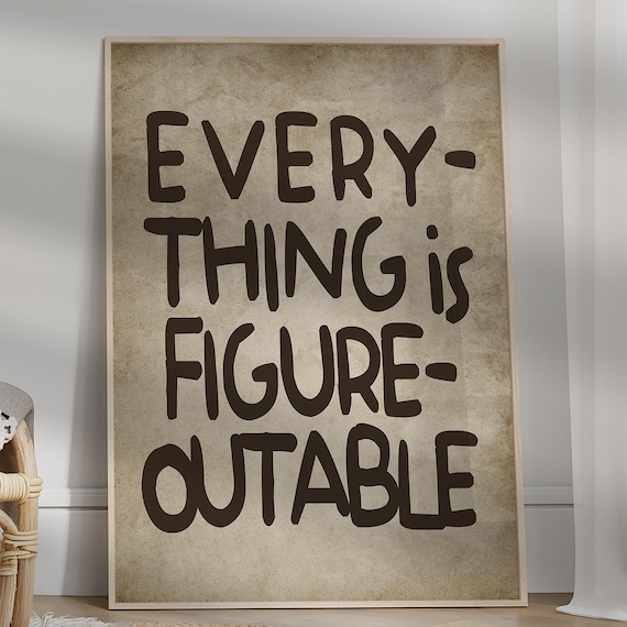 Everything Is Figureoutable Rustic Hand Lettered Quote Poster