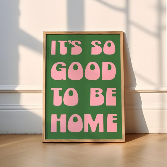 Its So Good To Be Home Print 6 Colours Typography Gift Porch Poster Cute Living Room Hallway Wholesome Sweet