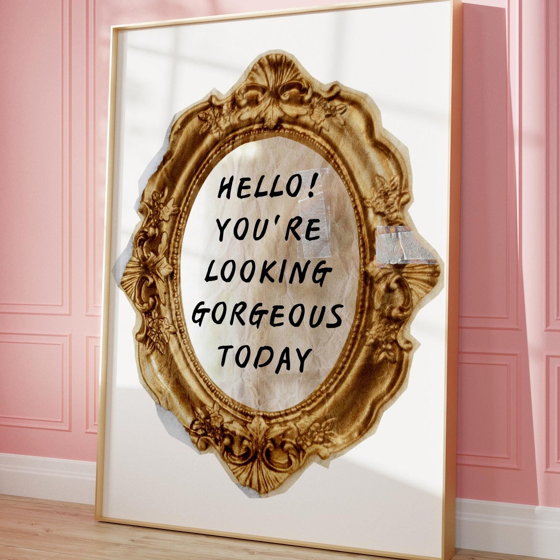 Hello Gorgeous Today Vintage Gold Frame Fun Affirmation Quote Poster
