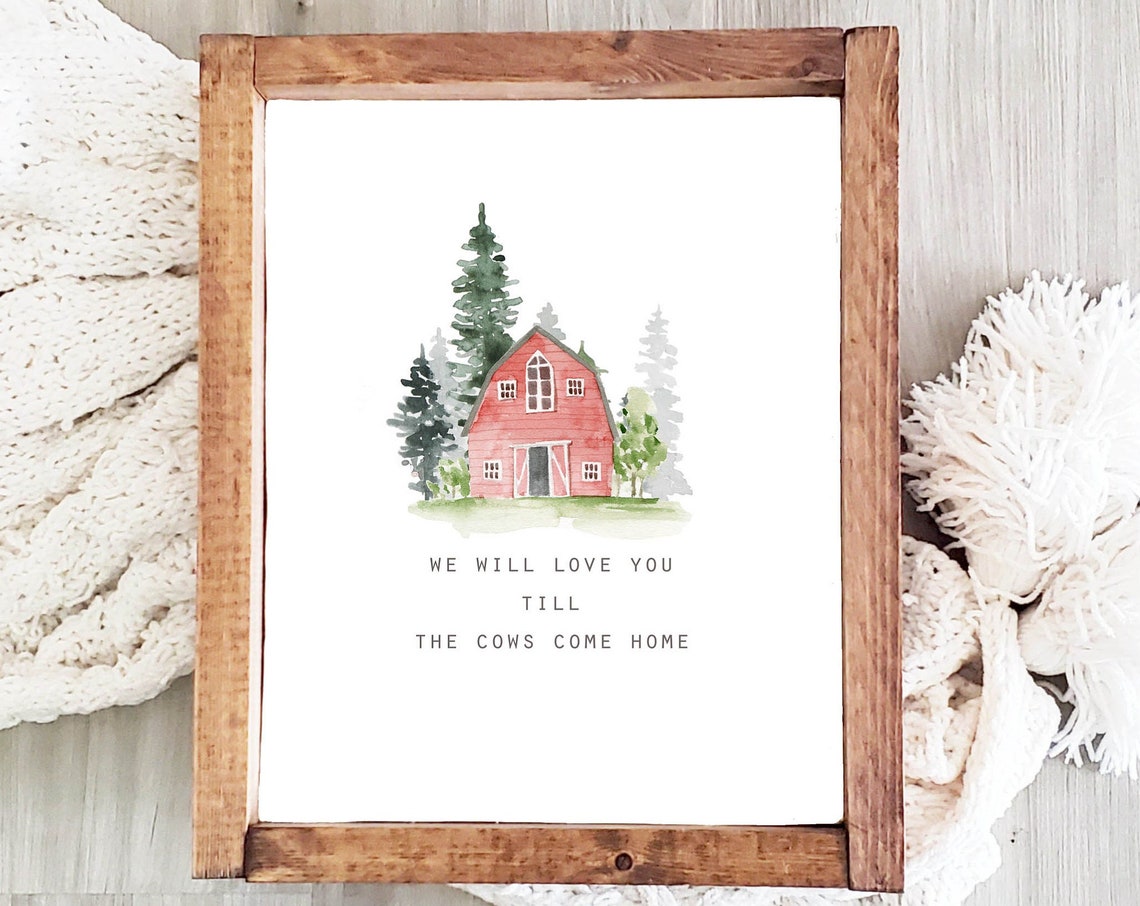 We Will Love You Till The Cows Come Home Red Barn Farm Poster