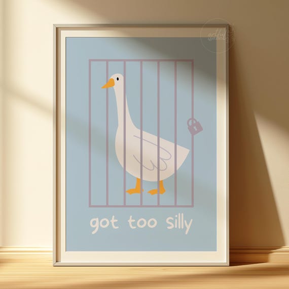 Silly Goose Wall Art Got Too Print Funny Animal Cute Poster Bathroom Housewarming Gift