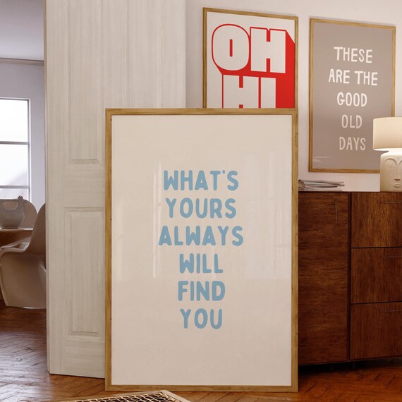 What's Yours Always Will Find You Blue Positive Aesthetic Quote Poster