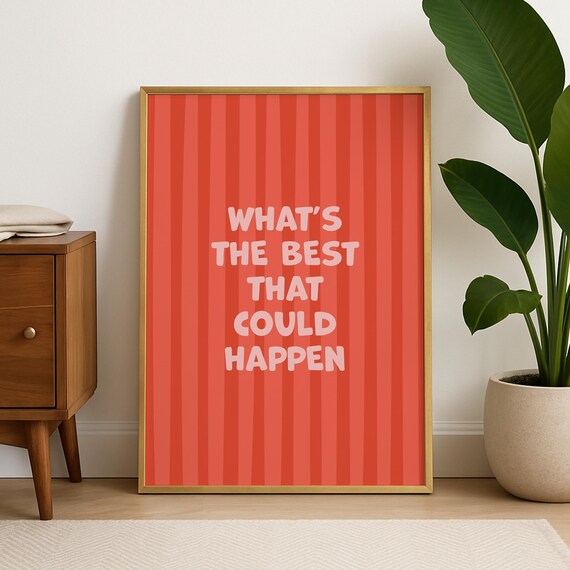 What's The Best That Could Happen Quote Print, Dopamine Decor