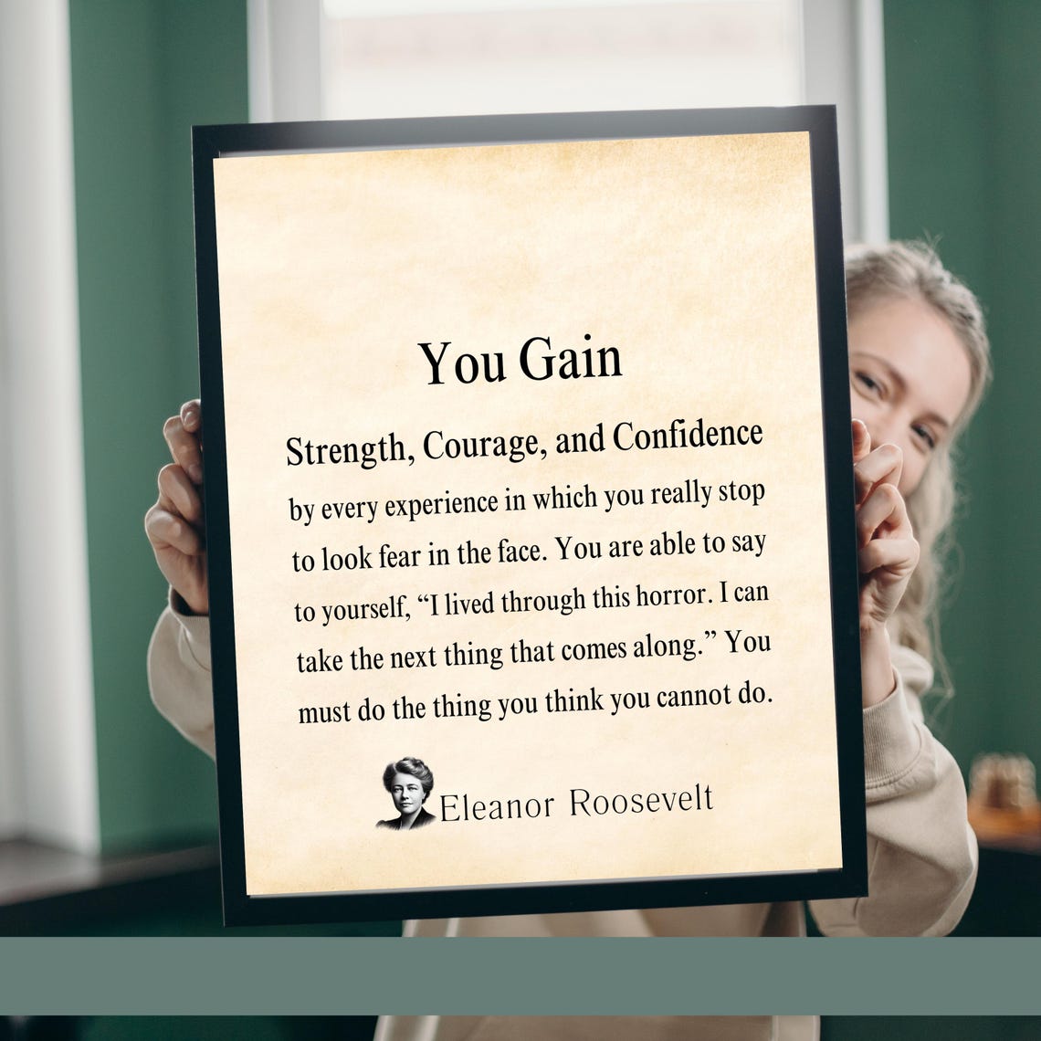 Eleanor Roosevelt You Gain Strength Courage Confidence Poster