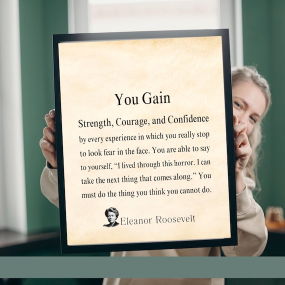 Eleanor Roosevelt You Gain Strength Courage Confidence Poster