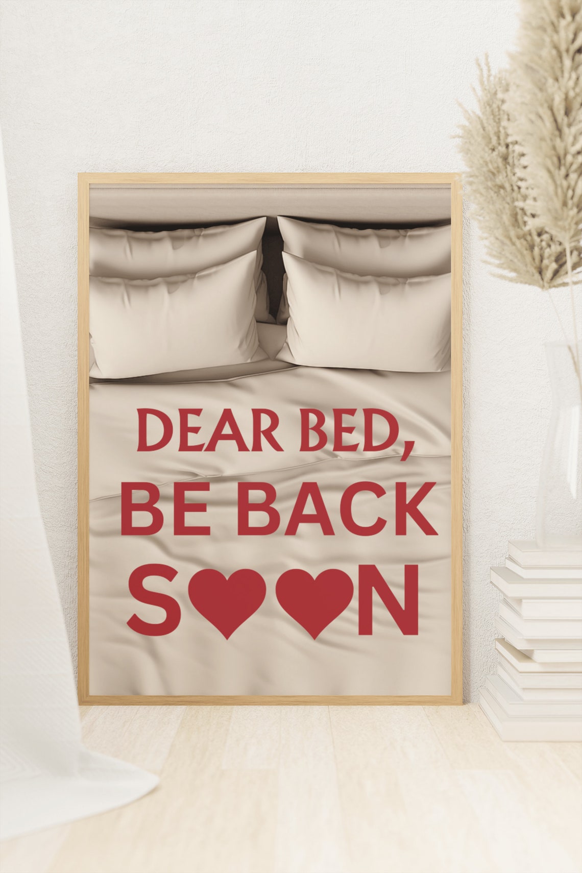 Dear Bed Be Back Soon Funny Heart Bedroom Quote Above Bed Wall Poster