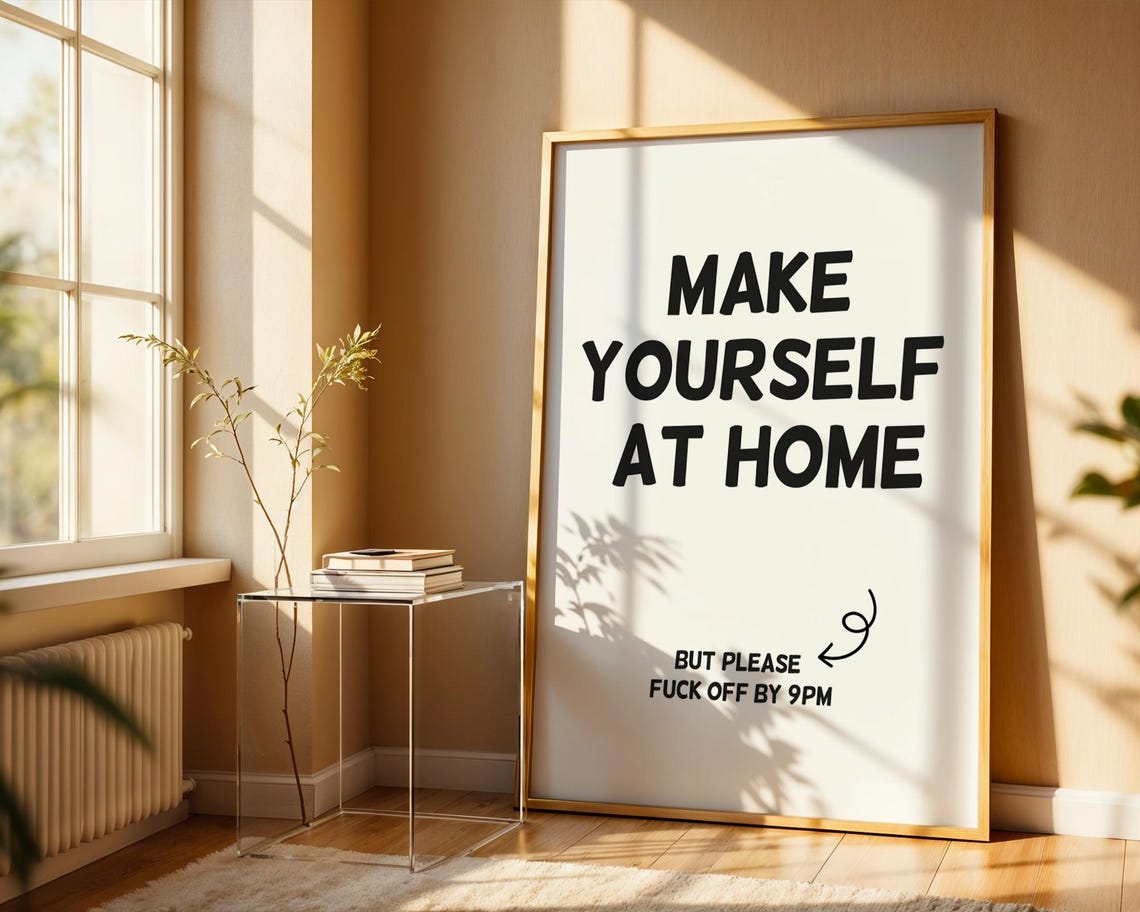 Make Yourself At Home But Fuck Off By 9PM Funny Housewarming Poster
