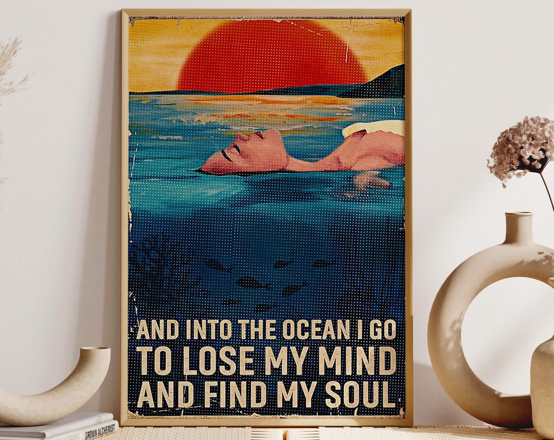 And Into The Ocean I Go To Lose My Mind And Find My Soul Poster
