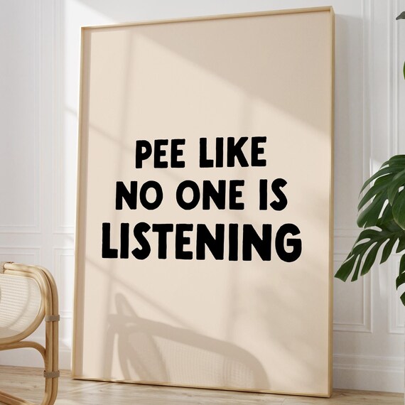 Pee Like No One Is Listening Funny Bathroom Humor Quote Poster