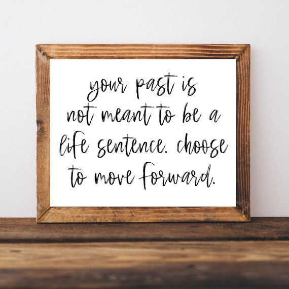 Your Past Is Not a Life Sentence Move Forward Quote Art Print