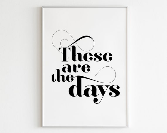 These Are The Days Motivational Scandinavian Art Print