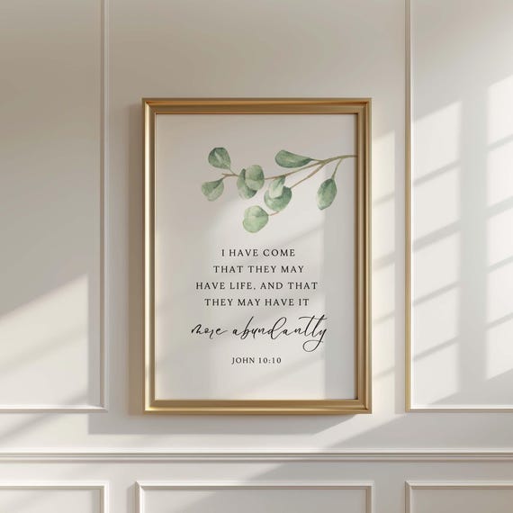 John 1010 Nkjv I Have Come That They May Life And It More Abundantly Christian Wall Art Bible Verse Print