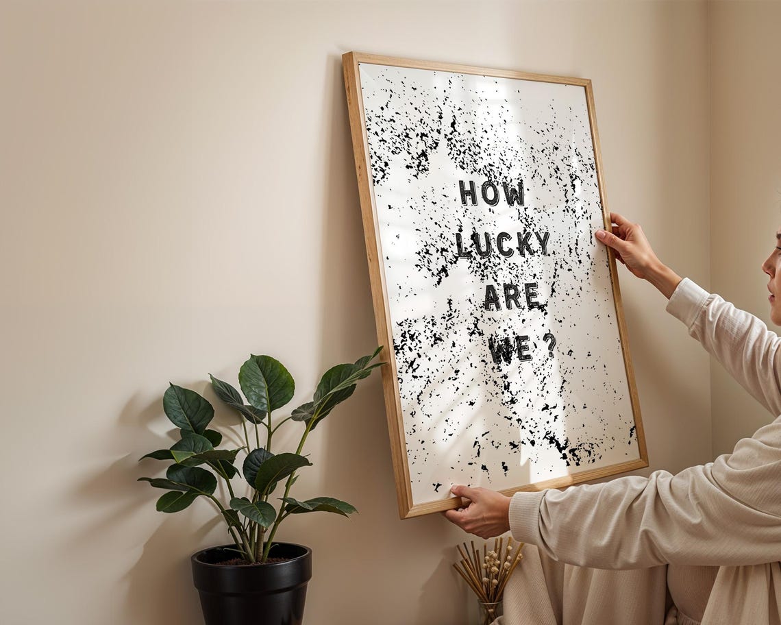 How Lucky Are We Grunge Splatter Black Typography Quote Poster - Image 3