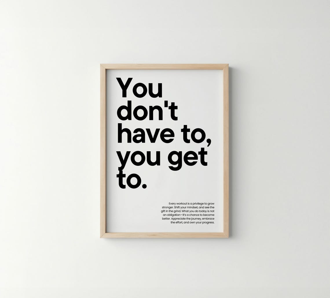 You Dont Have To You Get To Workout Gym Mindset Quote Wall Poster