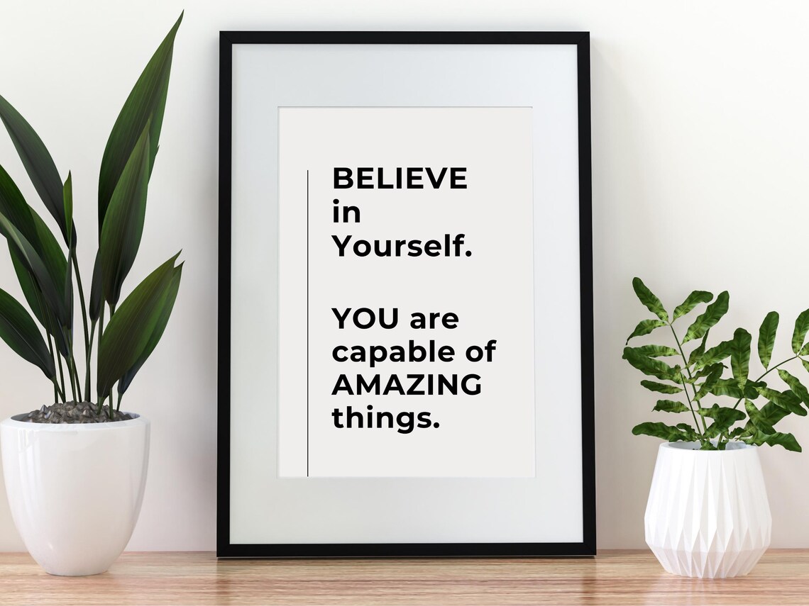 Believe In Yourself You Are Capable Of Amazing Things Quote Poster