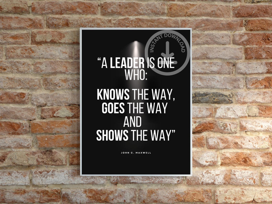 John C Maxwell A Leader Is One Who Knows The Way Quote Poster - Image 2