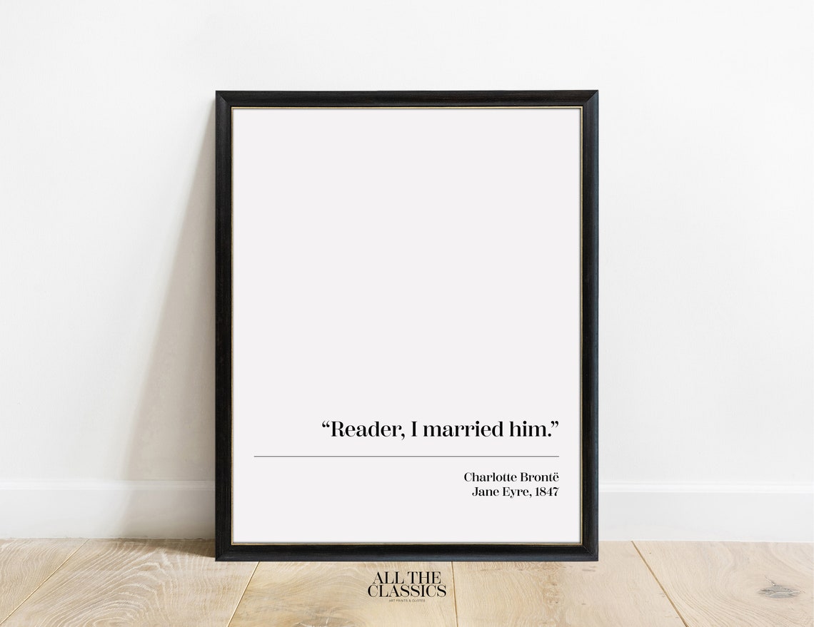 Jane Eyre Reader I Married Him Quote Charlotte Bronte Poster