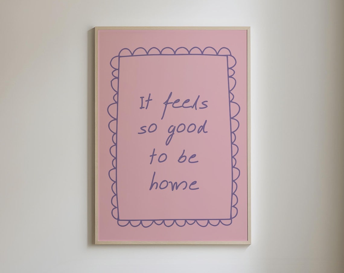 It Feels So Good To Be Home Pink Scalloped Handwritten Script Poster