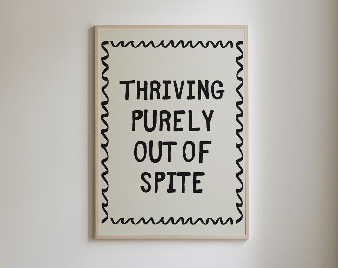 Thriving Purely Out Of Spite College Apartment Print