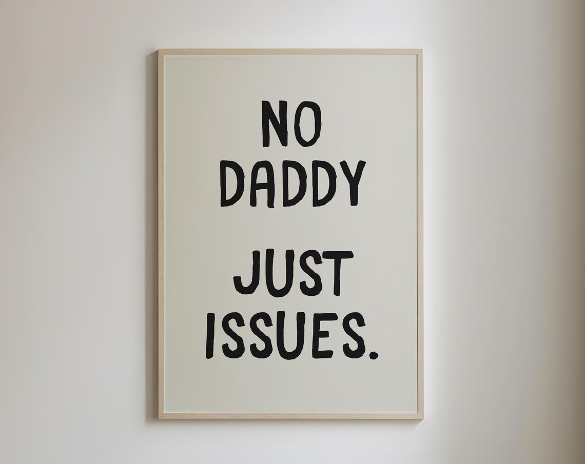 No Daddy Just Issues Sarcastic Funny Quote Typography Poster