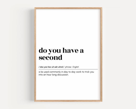 Do You Have A Second? Funny Definition Art Print