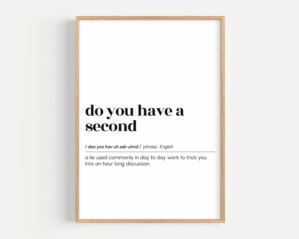Do You Have A Second? Funny Definition Art Print
