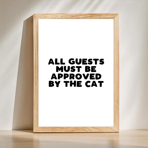 All Guests Must Be Approved By The Cat Funny Poster Cat Lover Decor Quote