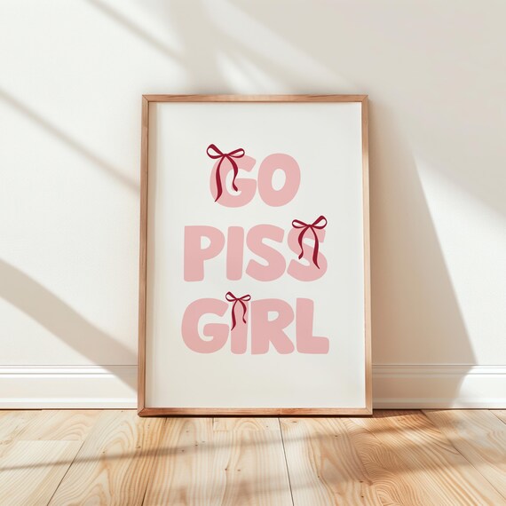 Go Piss Girl Pink Bow Coquette Funny Typography Quote Poster