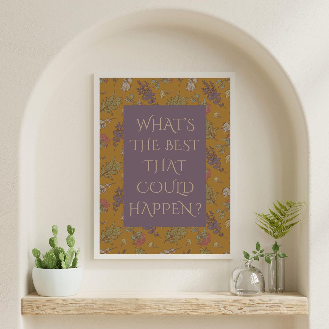 Whats the Best That Could Happen Uplifting Floral Boho Quote Poster - Image 3